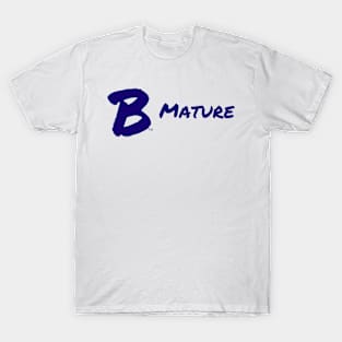 B Mature T-Shirt